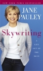 Skywriting: A Life Out of the Blue By Jane Pauley Cover Image