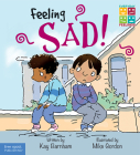 Feeling Sad! (Everyday Feelings) By Kay Barnham, Mike Gordon (Illustrator) Cover Image
