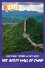 Unbelievable Pictures and Facts About The Great Wall of China By Olivia Greenwood Cover Image