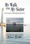 My Walk with My Sister: On the Journey of Frontotemporal Degeneration Cover Image