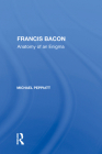 Francis Bacon: Anatomy of an Enigma By Michael Peppiatt Cover Image