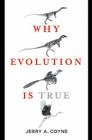 Why Evolution Is True By Jerry A. Coyne Cover Image