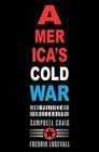America's Cold War: The Politics of Insecurity Cover Image