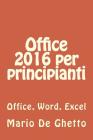Office 2016 per principianti: Office, Word, Excel By Mario De Ghetto Cover Image