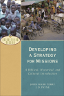 Developing a Strategy for Missions: A Biblical, Historical, and Cultural Introduction (Encountering Mission) By J. D. Payne, John Mark Terry Cover Image