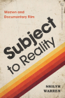 Subject to Reality: Women and Documentary Film (Women & Film History International) Cover Image