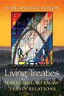 Living Treaties: Narrating Mi'kmaw Treaty Relations By Marie Battiste (Editor) Cover Image