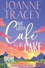 The Little Cafe By The Lake By Joanne Tracey Cover Image