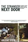 The Stranger Next Door: The Story of a Small Community's Battle over Sex, Faith, and Civil Rights; Or, How the Right Divides Us By Arlene Stein Cover Image