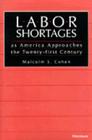 Labor Shortages as America Approaches the Twenty-first Century By Malcolm Cohen Cover Image