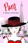 Paris Is Always A Good Idea: Parisian Girl Fashion Illustration Cute Girly Paris Gift Handy For Writing Addresses, Phone Numbers, Shopping Lists, P By Shayley Book Press Cover Image