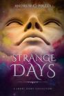 Strange Days: A Short Story Collection By Andrew C. Piazza Cover Image
