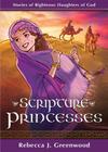 Scripture Princesses: Stories of Righteous Daughters of God By Rebecca J. Greenwood Cover Image