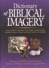 Dictionary of Biblical Imagery: An Encyclopaedic Exploration of the Images, Symbols, Motifs, Metaphors, Figures of Speech, Literary Patterns and Unive By Leland Ryken, Tremper Longman III Cover Image