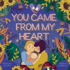 You Came From My Heart By Brenlee Coates, Roberta Landreth (Illustrator) Cover Image