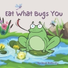 Eat What Bugs You By Cassie Veselovsky Cover Image