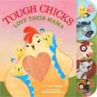 Tough Chicks Love Their Mama Tabbed Touch-and-Feel: An Easter And Springtime Book For Kids By Cece Meng, Melissa Suber (Illustrator) Cover Image
