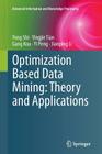 Optimization Based Data Mining: Theory and Applications (Advanced Information and Knowledge Processing) By Yong Shi, Yingjie Tian, Gang Kou Cover Image