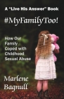 #MyFamilyToo!: How Our Family Coped with Childhood Sexual Abuse By Barbara E. Haley (Foreword by), Lynne Babbitt M. a. (Contribution by), Marlene Bagnull Cover Image