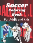 Soccer coloring book: Soccer coloring book: A collections of football game, volleyball, basketball, handball, cricket. Sport coloring book f Cover Image