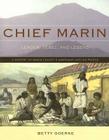 Chief Marin: Leader, Rebel, and Legend By Betty Goerke, Greg Sarris (Foreword by) Cover Image