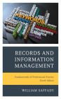Records and Information Management: Fundamentals of Professional Practice By William Saffady Cover Image