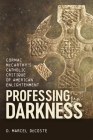 Professing Darkness: Cormac McCarthy's Catholic Critique of American Enlightenment Cover Image