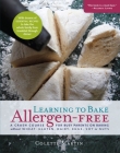 Learning to Bake Allergen-Free: A Crash Course for Busy Parents on Baking without Wheat, Gluten, Dairy, Eggs, Soy or Nuts By Colette Martin, Stephen Wangen (Foreword by) Cover Image