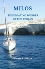 Milos. The floating wonder of the Aegean By Denis Roubien Cover Image