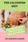 The Galveston Diet: Delicious and Healthy Recipes for Losing Weight and Living Well Cover Image