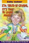 I'm Tired of Crying, It's Time to Laugh Again! By Cathy Lechner Cover Image