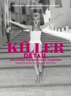 The Killer Detail: Defining Moments in Fashion By Elisabeth Quin, Francois Armanet, Azzedine Alaia (Foreword by) Cover Image