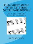 Tuba Sheet Music With Lettered Noteheads Book 2: 20 Easy Pieces For Beginners By Michael Shaw Cover Image