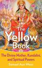 The Yellow Book: The Divine Mother, Kundalini, and Spiritual Powers By Samael Aun Weor Cover Image