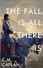 The Fall is All There Is By C. M. Caplan Cover Image