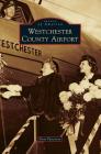 Westchester County Airport By Kent Patterson Cover Image