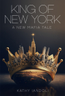 King of New York: A New Mafia Tale By Kathy Iandoli Cover Image