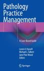 Pathology Practice Management: A Case-Based Guide Cover Image