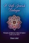 A Sufi-Jewish Dialogue: Philosophy and Mysticism in Bahya Ibn Paquda's Duties of the Heart (Jewish Culture and Contexts) By Diana Lobel Cover Image