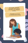 Attitude Towards Teaching And Social Maturity Of Primary School Teachers On Their Classroom Behaviour Cover Image