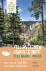 Yellowstone and Grand Teton’s Best Nature Walks: 29 Easy Ways to Explore the Parks’ Ecology By Roddy Scheer Cover Image