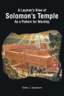 A Layman's View of Solomans Temple As A Pattern For Worship By Giles J. Isaacson Cover Image