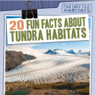 20 Fun Facts about Tundra Habitats Cover Image