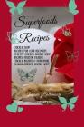 Superfoods Recipes: Chicken Soup Recipes For Cold Recovery, Healthy Chicken Noodle Soup Recipes, Holistic Healing Chicken Recipes & Homema By Juliana Baltimoore Cover Image