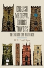 English Medieval Church Towers: The Northern Province Cover Image