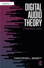 Digital Audio Theory: A Practical Guide By Christopher L. Bennett Cover Image
