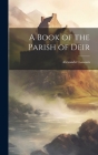 A Book of the Parish of Deir By Alexander Lawson Cover Image