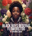 Black Boys Deserve Flowers Too Cover Image