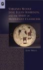 Virginia Woolf, Jane Ellen Harrison, and the Spirit of Modernist Classicism (Classical Memories/Modern Identitie) Cover Image