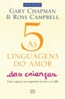 As 5 linguagens do amor das crianças: Como expressar um compromisso de amor a seu filho Cover Image